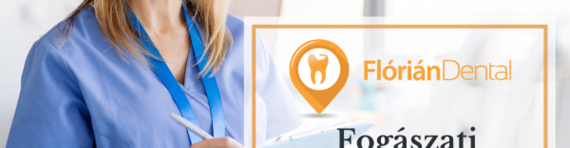 Flórián Dental- fogászati asszisztens